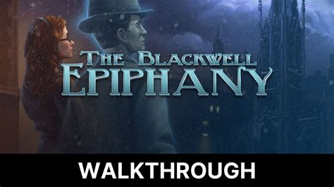 Blackwell Epiphany Walkthrough