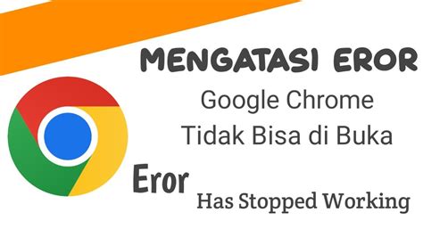 cara mengatasi google chrome has stopped working
