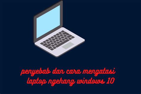 cara mengatasi laptop ngehang windows 10