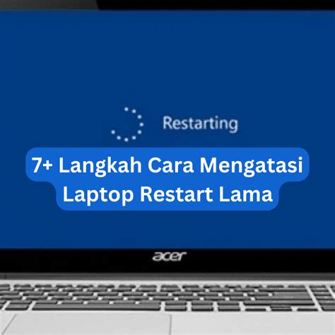 cara mengatasi laptop restart lama