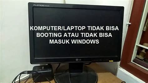 cara mengatasi laptop tidak bisa booting