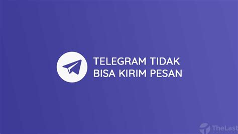 cara mengatasi telegram tidak bisa kirim pesan