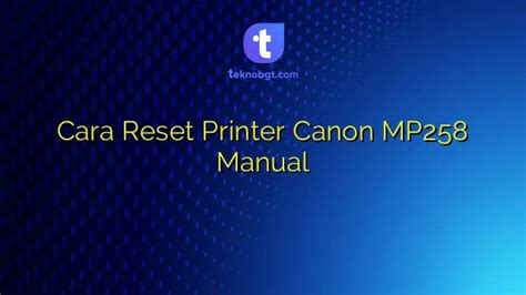 Cara Reset Manual Canon MP258