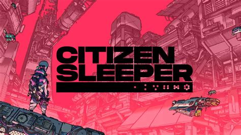 Citizen Sleeper Dlc Walkthrough