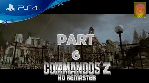 Commandos 2 Hd Remaster Ps4 Walkthrough