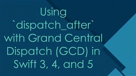 dispatchafter - GCD in Swift
