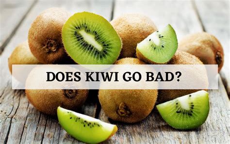 does kiwi go bad