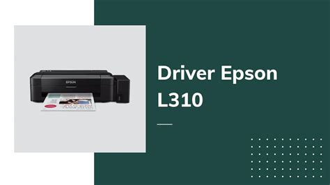 Alternatif Pilihan Driver Epson L310 dari Sumber Terpercaya
