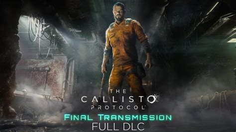 Final Transmission Callisto Protocol Walkthrough