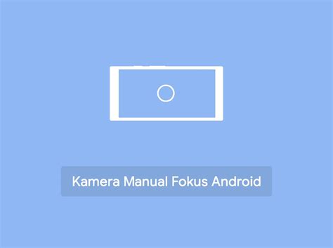 Fitur Manual pada Aplikasi Kamera APK