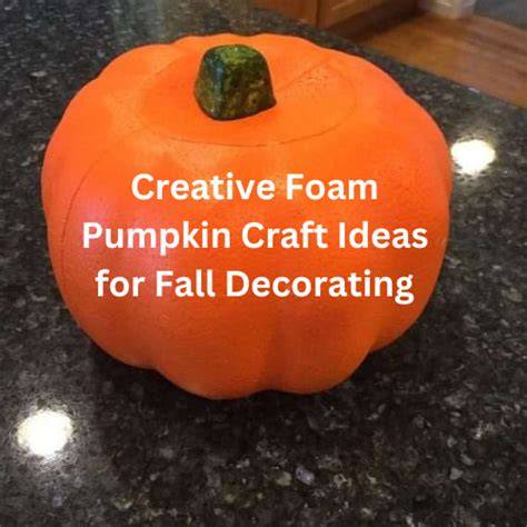 foam pumpkin craft ideas