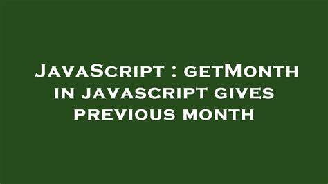 getMonth in javascript gives previous month