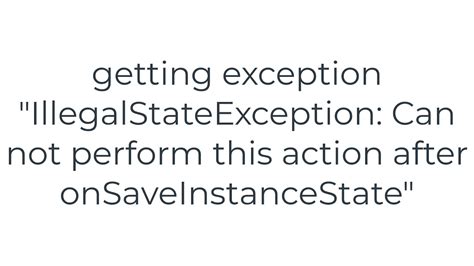 getting exception IllegalStateException Can not perform this action after onSaveInstanceState