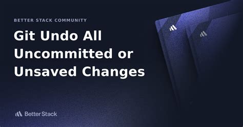 git undo all uncommitted or unsaved changes