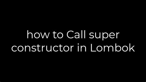 how to Call super constructor in Lombok