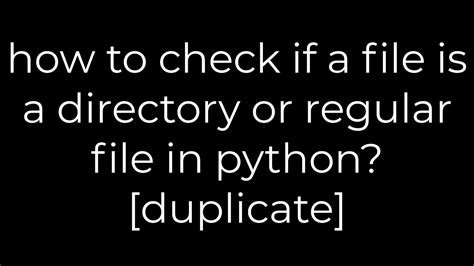 how to check if a file is a directory or regular file in python duplicate