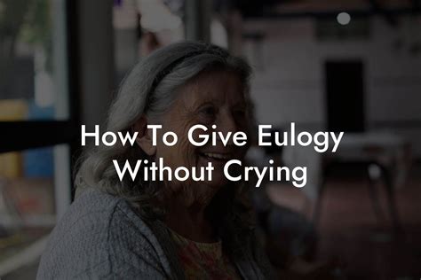 how to give a speech at a funeral without crying