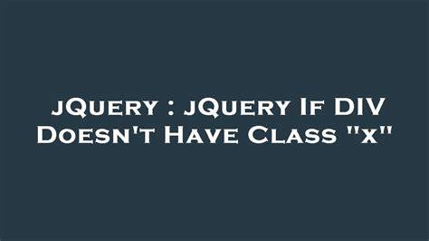 jQuery If DIV Doesnt Have Class x