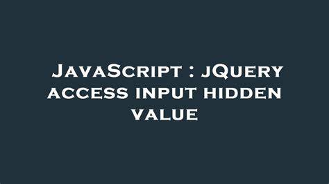 jQuery access input hidden value