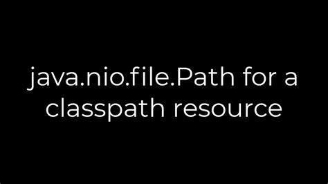 javaniofilePath for a classpath resource