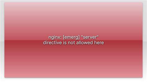 nginx emerg server directive is not allowed here