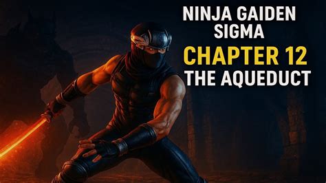 Ninja Gaiden Sigma Chapter 12 Walkthrough