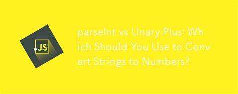 parseInt vs unary plus when to use which