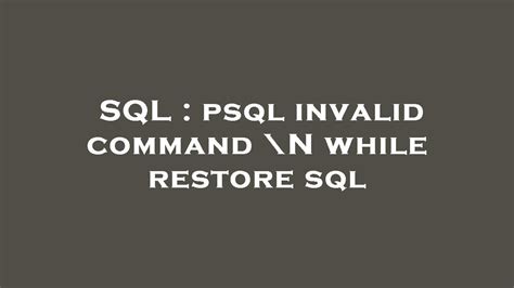 psql invalid command N while restore sql