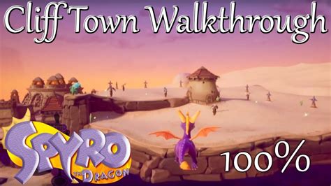 Spyro Walkthrough Cliff Town