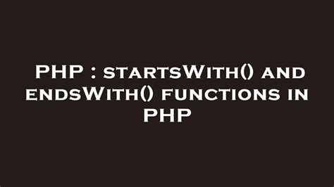 startsWith and endsWith functions in PHP