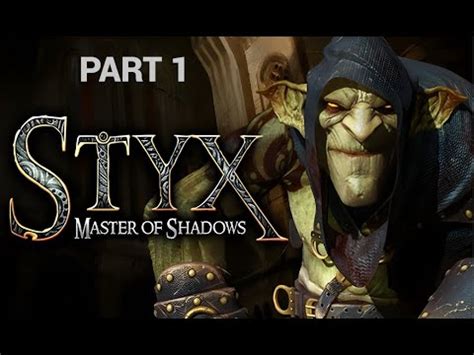 Styx Master Of Shadows Walkthrough