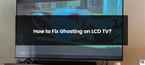 tv ghosting