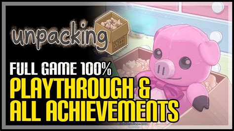 Unpacking Achievements Walkthrough