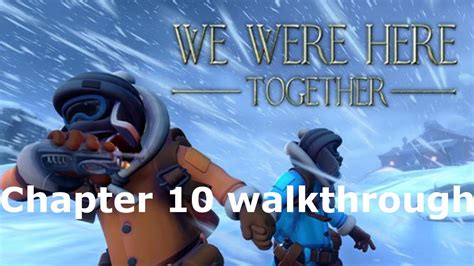 We Were Here Together Chapter 10 Walkthrough