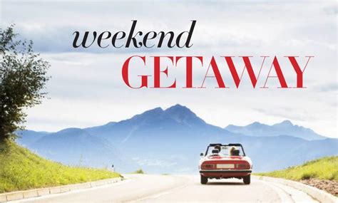 weekend getaway