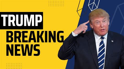 youtube donald trump breaking news